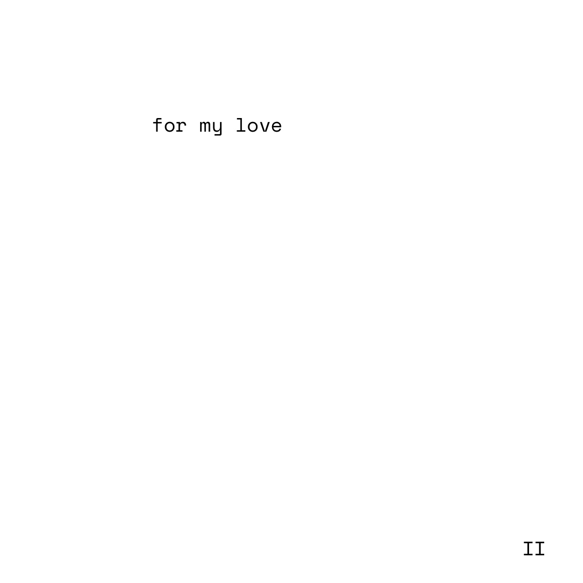 for my love – II