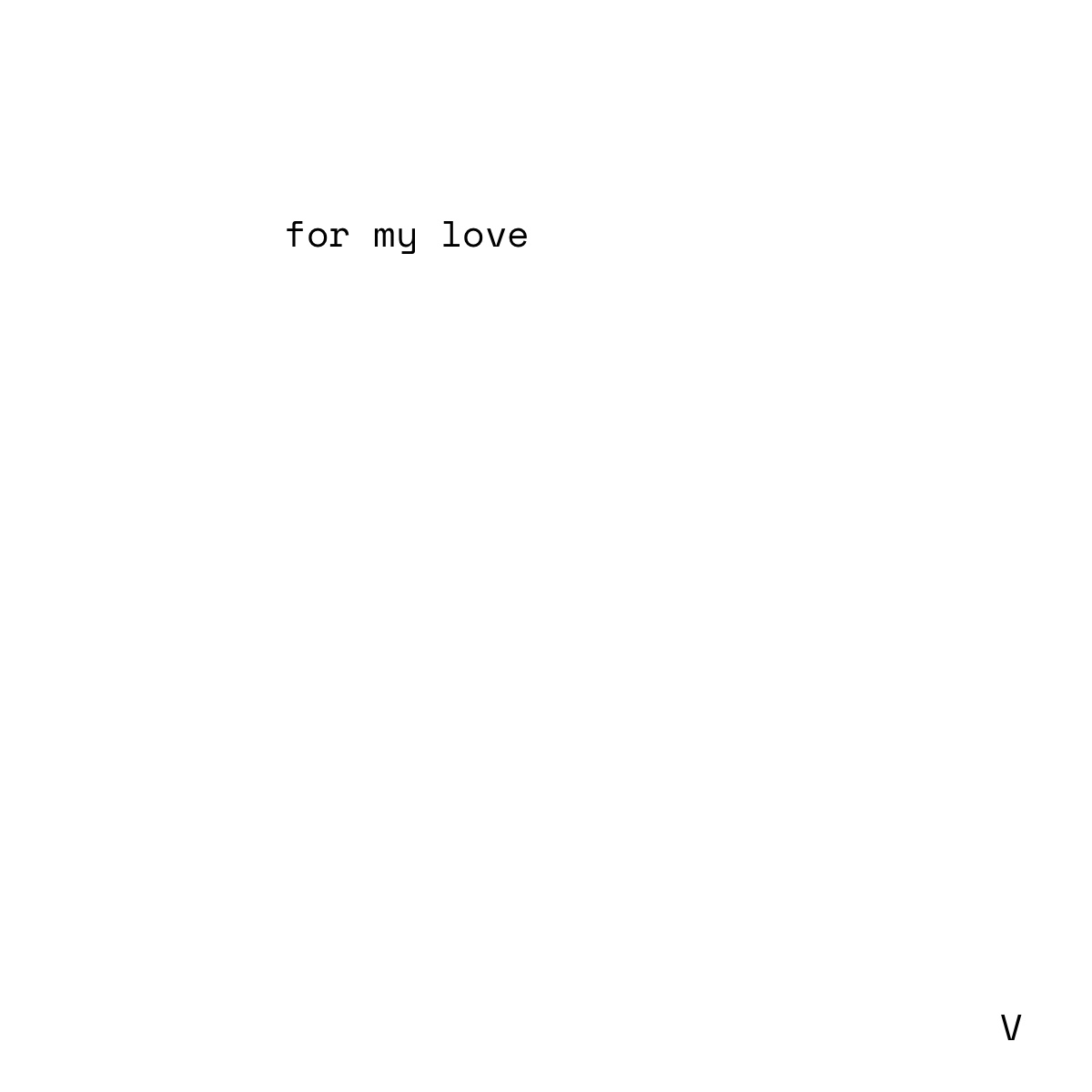 for my love – V